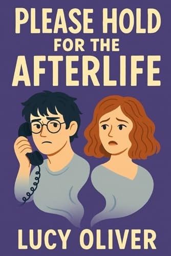 Please Hold for the Afterlife: Dating is hell. Luckily, So is the Afterlife: A Romantic Comedy About Ghosts, Love, and Glitches in the Afterlife