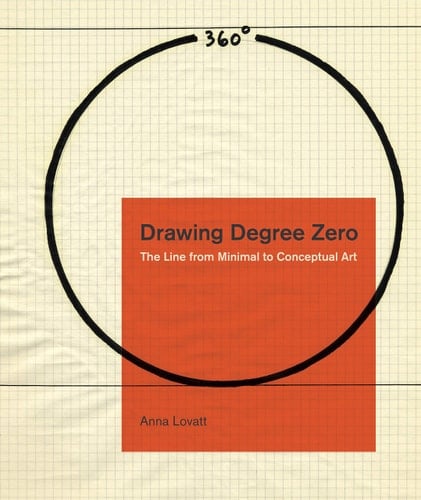 Drawing Degree Zero The Line from Minimal to Conceptual Art