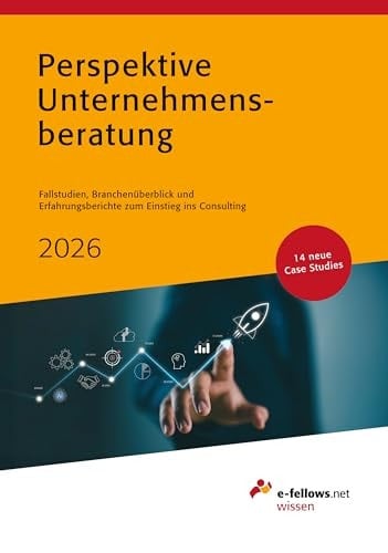 Perspektive Unternehmensberatung 2026 Case Studies, Branchenüberblick und Erfahrungsberichte zum Einstieg ins Consulting