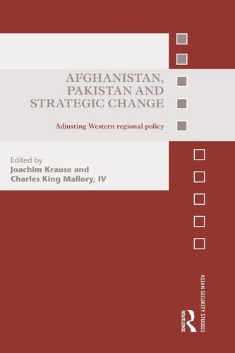 Afghanistan, Pakistan and Strategic Change Adjusting Western Regional Policy