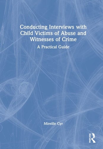 Conducting Interviews with Child Victims of Abuse and Witnesses of Crime A Practical Guide