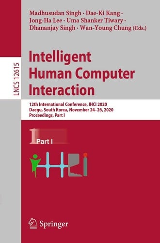 Intelligent Human Computer Interaction 12th International Conference, IHCI 2020, Daegu, South Korea, November 24–26, 2020, Proceedings, Part I