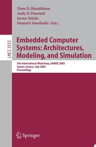Embedded Computer Systems: Architectures, Modeling, and Simulation 5th International Workshop, SAMOS 2005, Samos, Greece, July 18-20, Proceedings