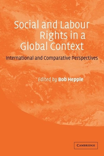 Social and Labour Rights in a Global Context International and Comparative Perspectives