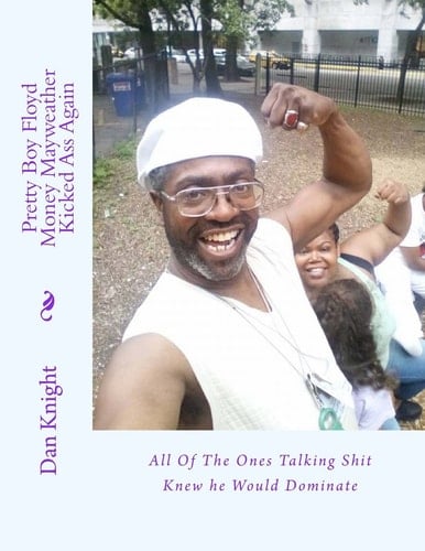 Pretty Boy Floyd Money Mayweather Kicked Ass Again All of the Ones Talking Shit Knew He Would Dominate