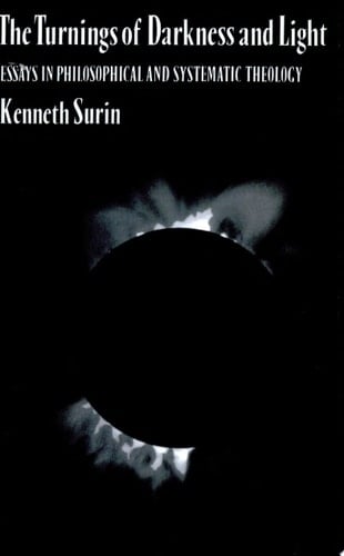 The Turnings of Darkness and Light Essays in Philosophical and Systematic Theology
