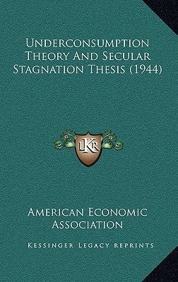 Underconsumption Theory And Secular Stagnation Thesis (1944)