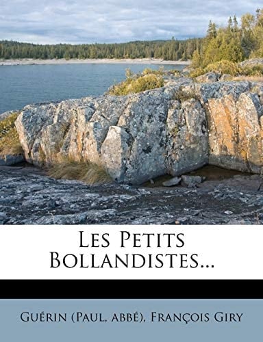 Les Petits Bollandistes... (French Edition)