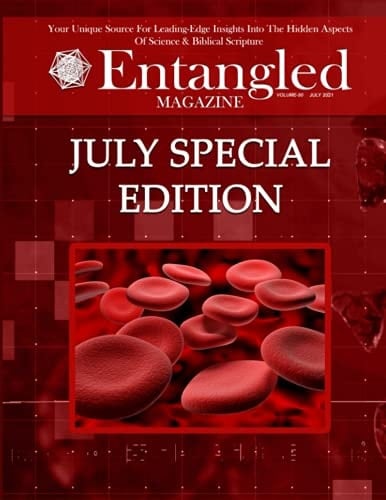 Entangled Magazine Your Unique Source For Leading-Edge Insights Into The Hidden Aspects of Science and Biblical Scripture