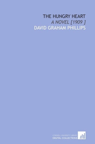 The Hungry Heart: A Novel [1909 ]