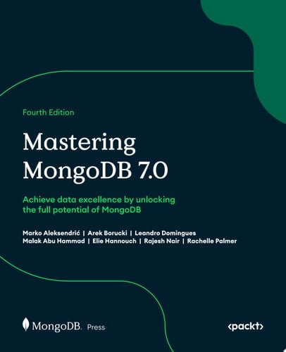 Mastering MongoDB 7.0 Achieve data excellence by unlocking the full potential of MongoDB