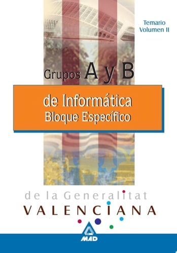 Informáticos Generalitat Valenciana. Grupos a Y B Temario Bloque Específico Volumen Ii