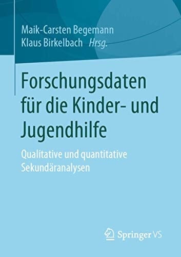 Forschungsdaten für die Kinder- und Jugendhilfe Qualitative und quantitative Sekundäranalysen