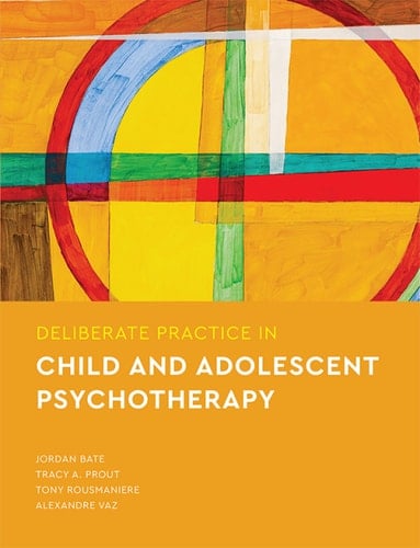 Deliberate Practice in Child and Adolescent Psychotherapy