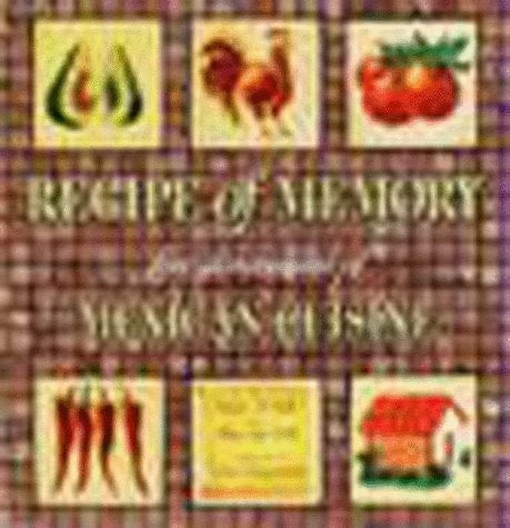 Recipe of Memory Five Generations of Mexican Cuisine
