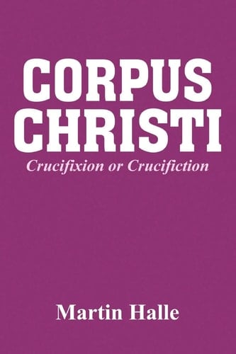 Corpus Christi Crucifixion Or Crucifiction