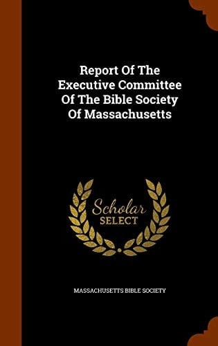 Report of the Executive Committee of the Bible Society of Massachusetts