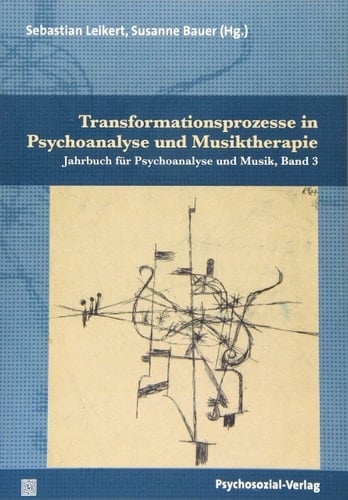 Transformationsprozesse in Psychoanalyse und Musiktherapie