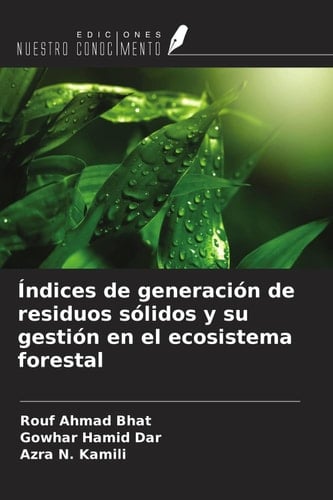 Índices de generación de residuos sólidos y su gestión en el ecosistema forestal (Spanish Edition)