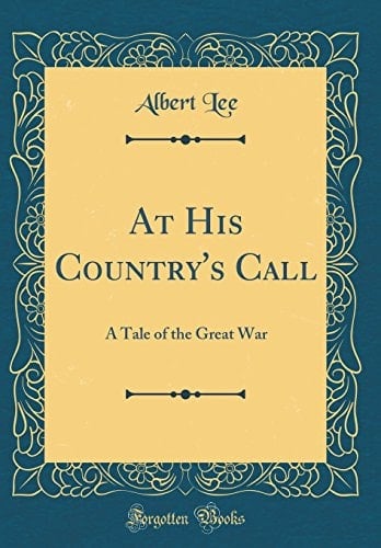 At His Country's Call A Tale of the Great War (Classic Reprint)