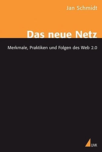 Das neue Netz Merkmale, Praktiken und Folgen des Web 2.0
