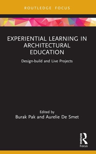 Experiential Learning in Architectural Education Design-build and Live Projects