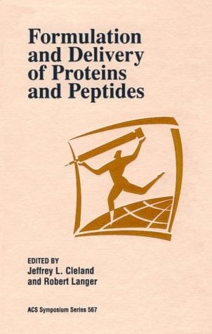 Formulation and Delivery of Proteins and Peptides (ACS Symposium Series, No. 567)