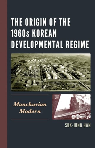 The Origin of the 1960s Korean Developmental Regime Manchurian Modern
