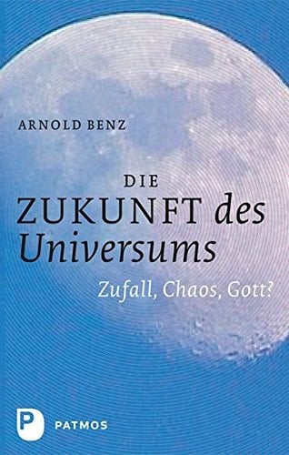Die Zukunft des Universums Zufall, Chaos, Gott
