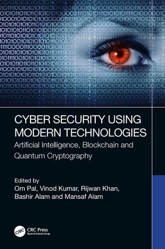 Cyber Security Using Modern Technologies Artificial Intelligence, Blockchain and Quantum Cryptography