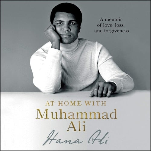 At Home with Muhammad Ali Lib/E: A Memoir of Love, Loss, and Forgiveness