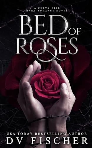 Bed of Roses (A Curvy Girl Dark Romance Novel)