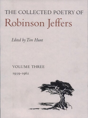 The Collected Poetry of Robinson Jeffers Volume Three: 1939-1962