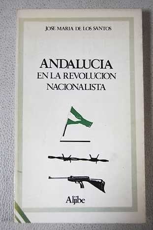 Andalucía en la revolución nacionalista (Colección Andalucía libre) (Spanish Edition)