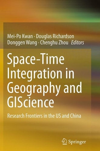 Space-Time Integration in Geography and GIScience Research Frontiers in the US and China