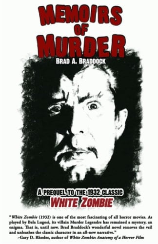 Memoirs of Murder A Prequel to the 1932 Classic, White Zombie