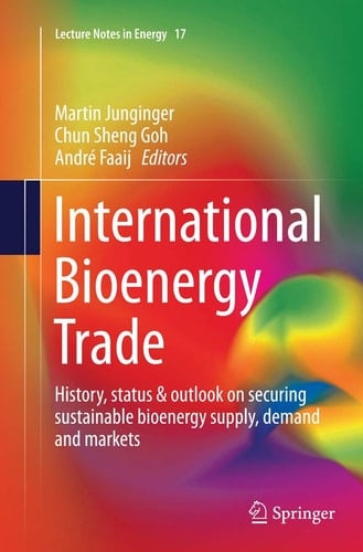 International Bioenergy Trade History, status & outlook on securing sustainable bioenergy supply, demand and markets