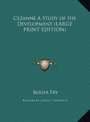 Cezanne A Study of His Development (LARGE PRINT EDITION)