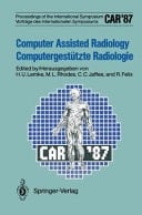 CAR '87 Computer Assisted Radiology / Computergestützte Radiologie - Proceedings of the International Symposium / Vorträge des Internationalen Symposiums