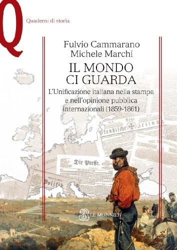Il mondo ci guarda l'unificazione italiana nella stampa e nell'opinione pubblica internazionali (1859-1861)