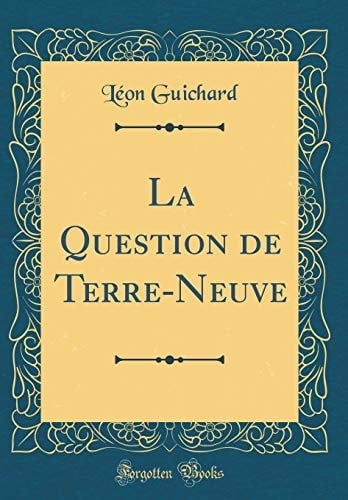 La Question de Terre-Neuve (Classic Reprint)
