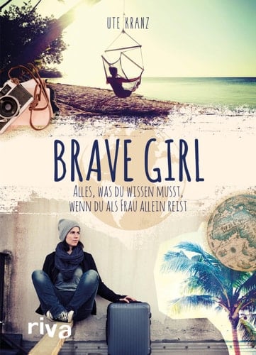 Brave Girl Alles, was du wissen musst, wenn du als Frau allein reist