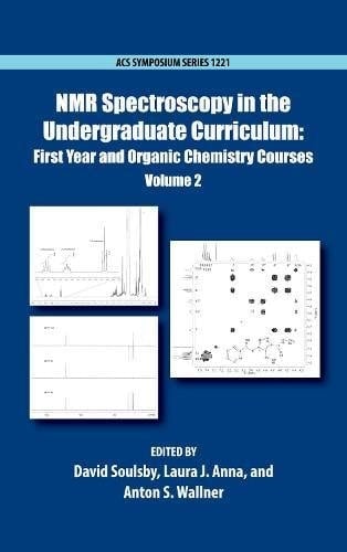 NMR Spectroscopy in the Undergraduate Curriculum Upper Level Courses and Across the Curriculum. Volume 3