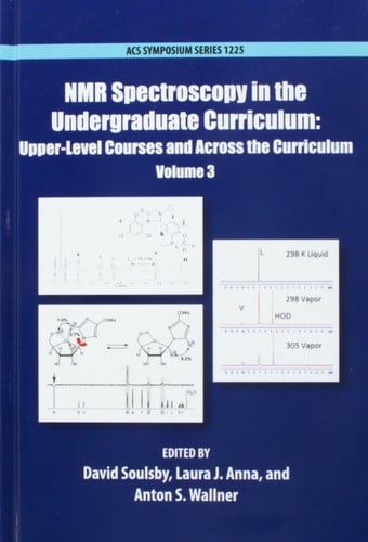 NMR Spectroscopy in the Undergraduate Curriculum Upper-Level Courses and Across the Curriculum Volume 3