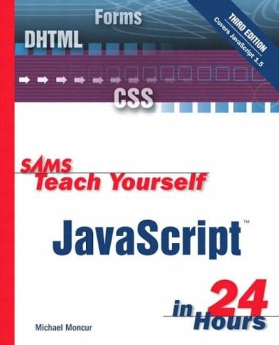 Sams Teach Yourself Javascript in 24 Hours with Sams Teach Yourself HTML and XHTML in 24 Hours