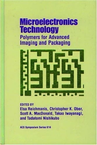 Microelectronics Technology: Polymers for Advanced Imaging and Packaging (ACS Symposium Series, No. 614)