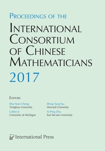 Proceedings of the International Consortium of Chinese Mathematicians 2017 First Annual Meeting