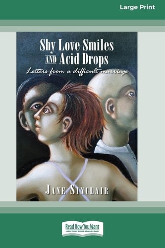 Shy Love Smiles and Acid Drops Letters from a Difficult Marriage [Large Print 16pt]