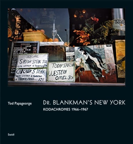 Tod Papageorge: Dr. Blankman's New York Kodachromes 1966-1967