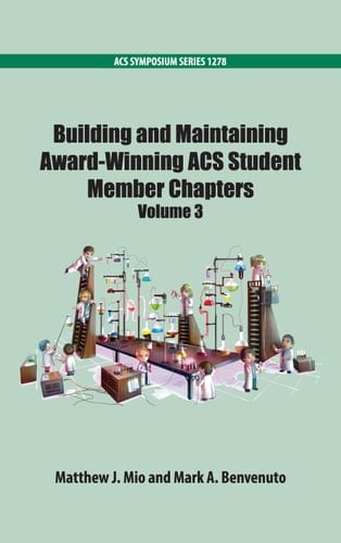 Building and Maintaining Award-Winning ACS Student Member Chapters Volume 3